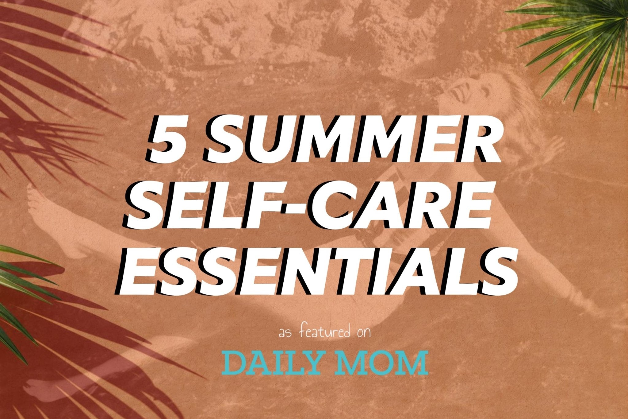 5 Self-Care Essentials to Add to Your Summer Checklist - Tub Therapy
